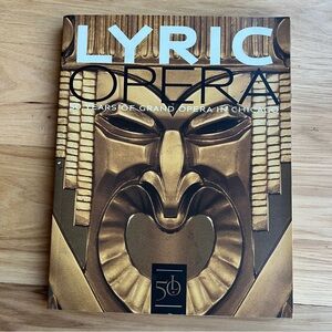 Lyric Opera 50 Years of Grand Opera in Chicago
